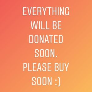 DONATING EVERYTHING SOON!